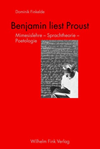 Benjamin liest Proust. Mimesislehre - Sprachtheorie - Poetologie